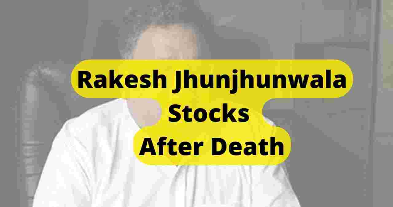 Rakesh Jhunjhunwala Stocks After Death